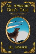 An Android Dog's Tale - D. L. Morrese