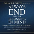 Always End with the Beginning in Mind Lib/E: How Firms Remain Great After the Founder Exits - Donald F. White
