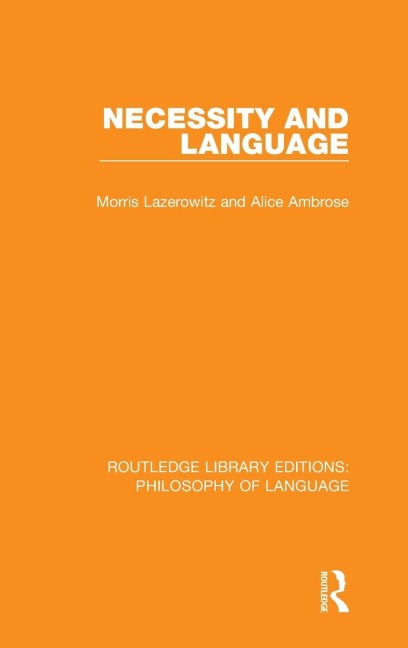 Necessity and Language - Morris Lazerowitz, Alice Ambrose