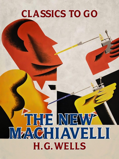 The New Machiavelli - H. G. Wells