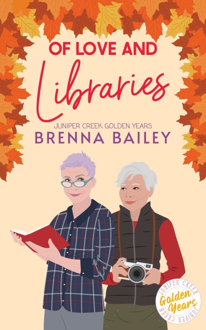 Of Love and Libraries (Juniper Creek Golden Years, #2) - Brenna Bailey