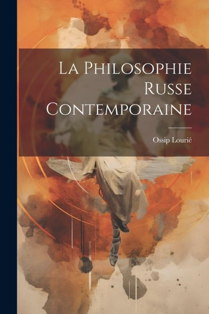 La Philosophie Russe Contemporaine - Ossip Lourié