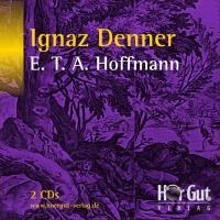Ignaz Denner - E. T. A. Hoffmann