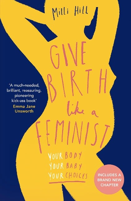 Give Birth Like a Feminist - Milli Hill