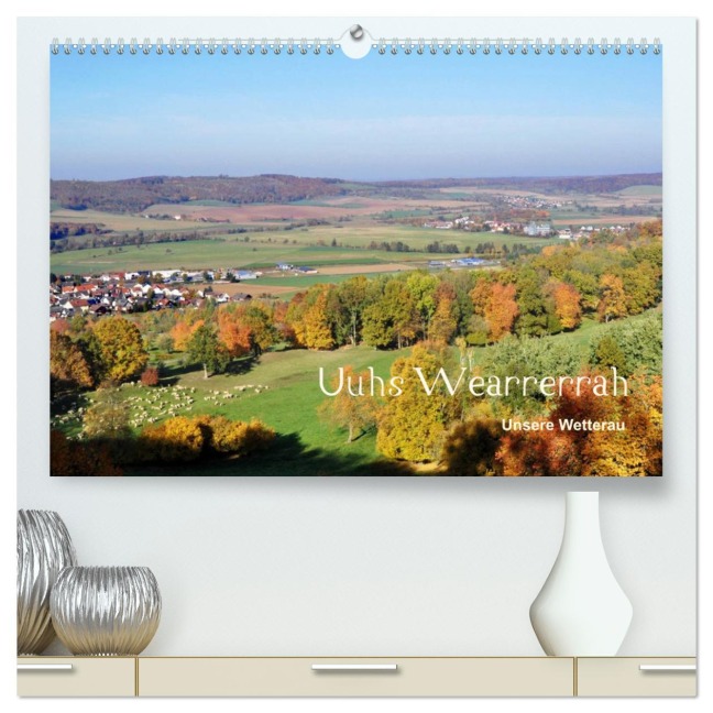 Die Wetterau mit Mundart-Statements (hochwertiger Premium Wandkalender 2025 DIN A2 quer), Kunstdruck in Hochglanz - kexDESIGN Exner