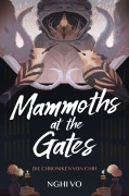 Cover-Bild zum Titel 'Mammoths at the Gates (Die Chroniken von Chih)' von 'Nghi Vo'