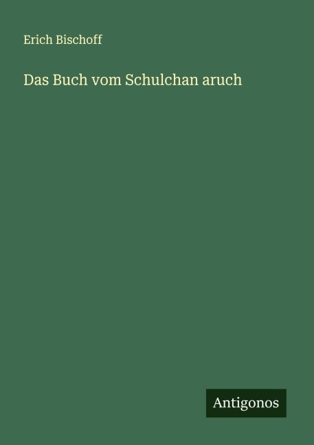 Das Buch vom Schulchan aruch - Erich Bischoff