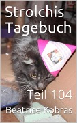 Strolchis Tagebuch - Teil 104 - Beatrice Kobras