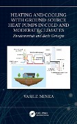 Cover-Bild zum Titel 'Heating and Cooling with Ground-Source Heat Pumps in Cold and Moderate Climates' von 'Vasile Minea'