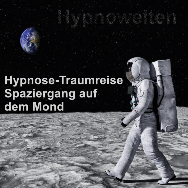 Hypnose-Traumreise Spaziergang auf dem Mond - Hypnowelten, Frank Breburda