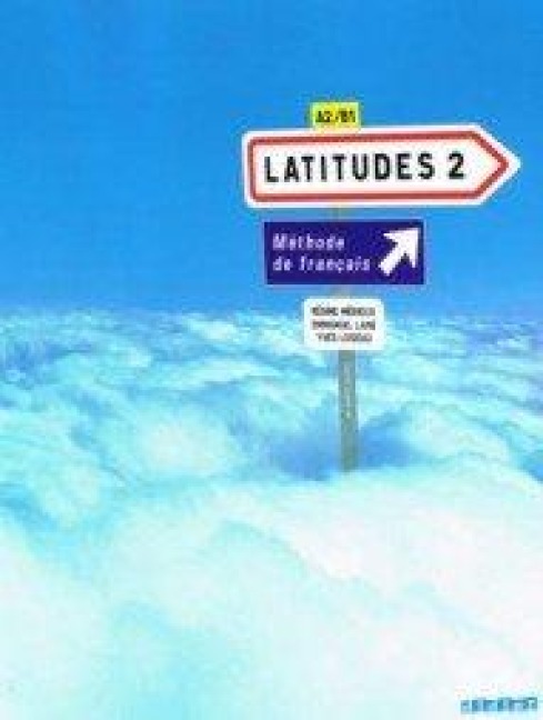 Latitudes Niveau A2 - Livre élève - Emmanuel Lainé, Yves Loiseau, Regine Merieux