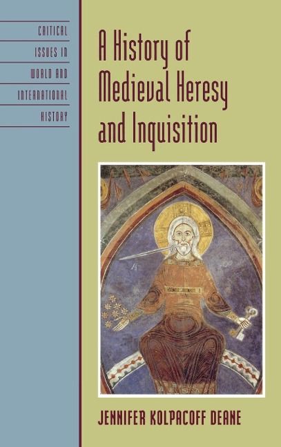 History of Medieval Heresy and Inquisition - Jennifer Kolpacoff Deane