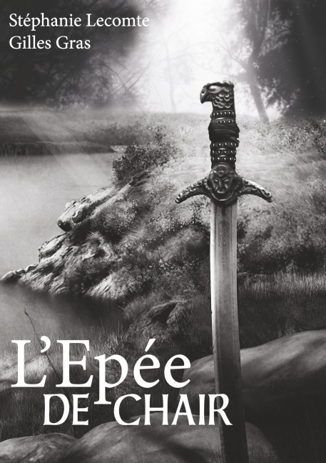 L'épée de chair - Stéphanie Lecomte, Gilles Gras