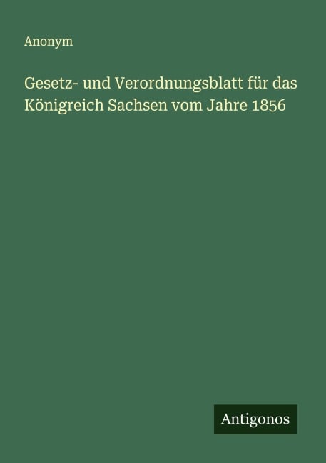 Gesetz- und Verordnungsblatt für das Königreich Sachsen vom Jahre 1856 - Anonym
