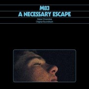 Cover-Bild zum Titel 'A Necessary Escape - Dakar Chronicles OST' von 'M83'