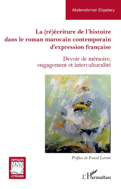 La (ré)écriture de l'histoire dans le roman marocain contemporain d'expression française - Elqadery