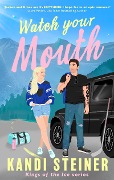Cover-Bild zum Titel 'Watch Your Mouth' von 'Kandi Steiner'