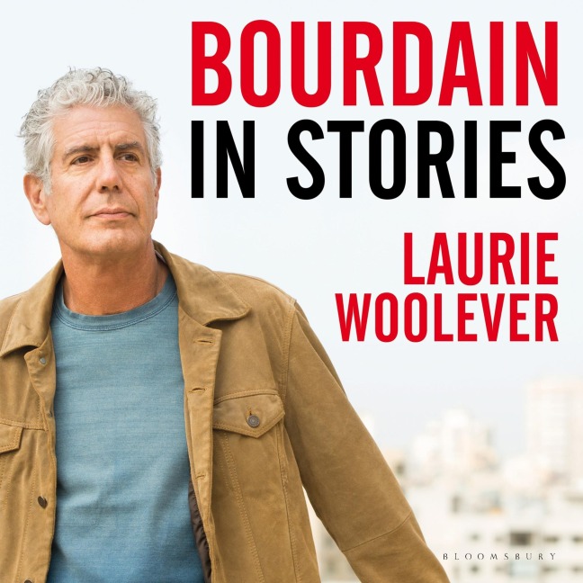 Bourdain - Laurie Woolever