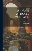 Cover-Bild zum Titel 'Les Nuits Attiques, Volume 1...' von 'Aulus Gellius, Victor Verger'