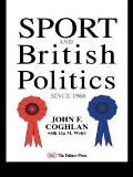 Cover-Bild zum Titel 'Sport And British Politics Since 1960' von 'John F. Coghlan, Ida Webb'