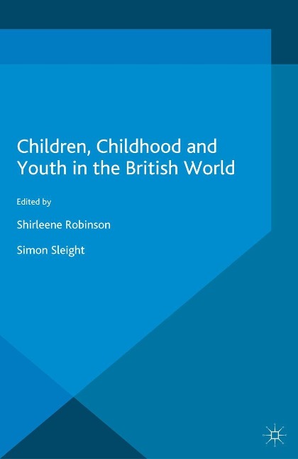 Children, Childhood and Youth in the British World - 