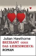 Cover-Bild zum Titel 'Bressant oder Das Liebesdreieck: Roman' von 'Julian Hawthorne'