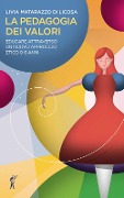 Cover-Bild zum Titel 'La pedagogia dei valori. Educare attraverso un nuovo approccio etico 0-6 anni' von 'Livia Matarazzo Di Licosa'