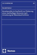 Cover-Bild zum Titel 'Ansatzpunkte im Kaufrecht zur Förderung eines nachhaltigen Konsums nach Umsetzung der Warenkaufrichtlinie' von 'Benedikt Bahner'