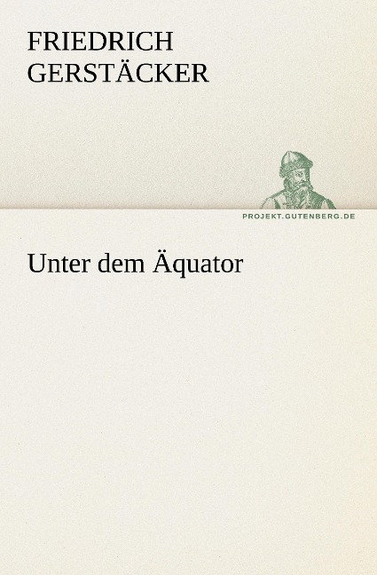 Unter dem Äquator - Friedrich Gerstäcker