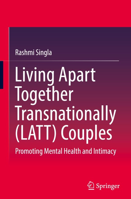 Living Apart Together Transnationally (LATT) Couples - Rashmi Singla