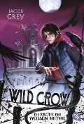 Cover-Bild zum Titel 'WILD CROW - Die Rache der Weißen Witwe' von 'Jacob Grey'