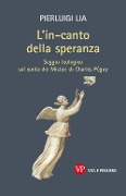 L' in-canto della speranza. Saggio teologico sul canto dei misteri di Charles Péguy - Pierluigi Lia
