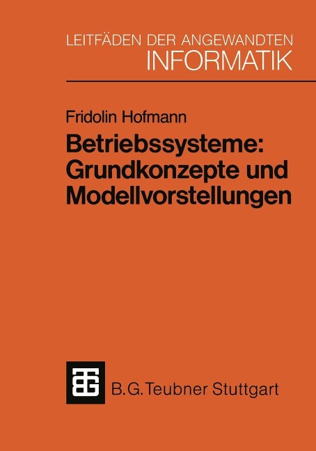 Betriebssysteme: Grundkonzepte und Modellvorstellungen - Fridolin Hofmann