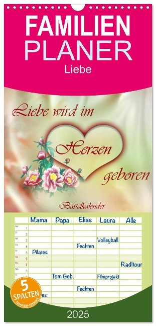 Familienplaner 2025 - Liebe wird im Herzen geboren mit 5 Spalten (Wandkalender, 21 x 45 cm) CALVENDO - Dusanka Djeric