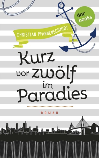 Freundinnen für's Leben - Roman 5: Kurz vor zwölf im Paradies - Christian Pfannenschmidt