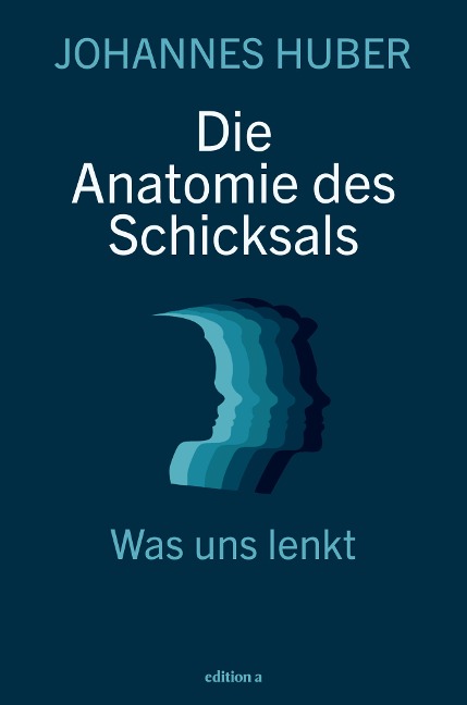 Die Anatomie des Schicksals - Johannes Huber