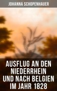Cover-Bild zum Titel 'Ausflug an den Niederrhein und nach Belgien im Jahr 1828' von 'Johanna Schopenhauer'