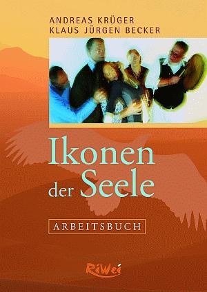Ikonen der Seele - Arbeitsbuch - Andreas Krüger, Klaus Jürgen Becker