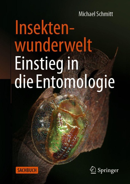 Insektenwunderwelt - Einstieg in die Entomologie - Michael Schmitt
