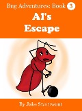 Al's Escape (Bug Adventures Book 3) - Jake Swartwout