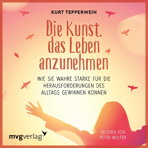 Die Kunst, das Leben anzunehmen - Kurt Tepperwein