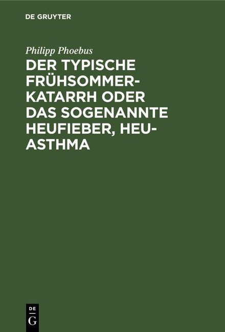 Der typische Frühsommer-Katarrh oder das sogenannte Heufieber, Heu-Asthma - Philipp Phoebus