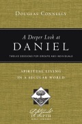 A Deeper Look at Daniel - Douglas Connelly