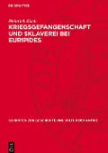 Kriegsgefangenschaft und Sklaverei bei Euripides - Heinrich Kuch