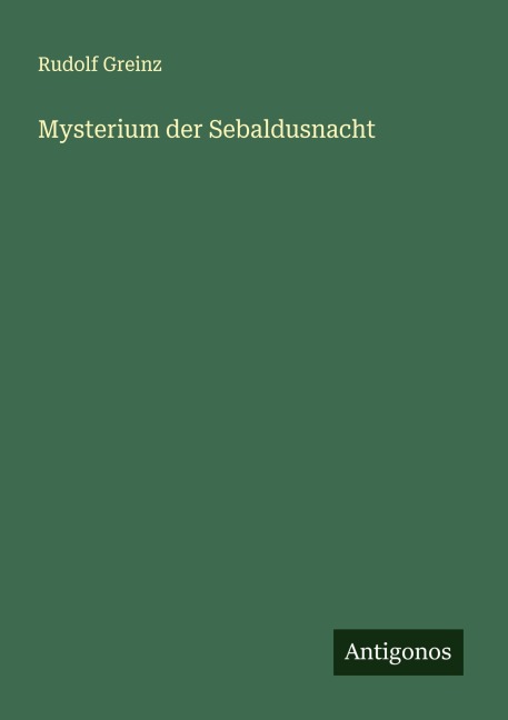 Mysterium der Sebaldusnacht - Rudolf Greinz