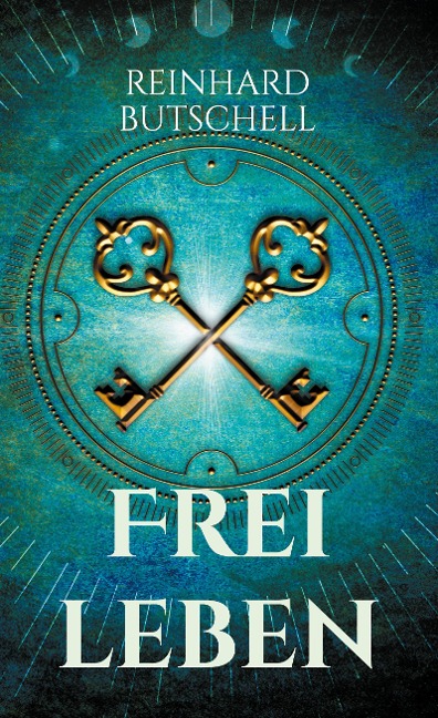 Frei leben - Reinhard Butschell