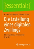Cover-Bild zum Titel 'Die Erstellung eines digitalen Zwillings' von 'Frank Ulrich Rückert, Michael Sauer'