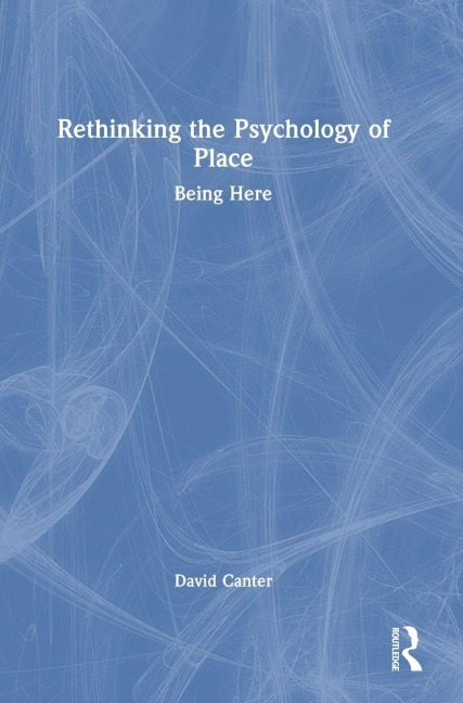 Rethinking the Psychology of Place - David Canter