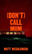 Cover-Bild zum Titel '(Don't) Call Mum (The Northern Weird Project)' von 'Matt Wesolowski'