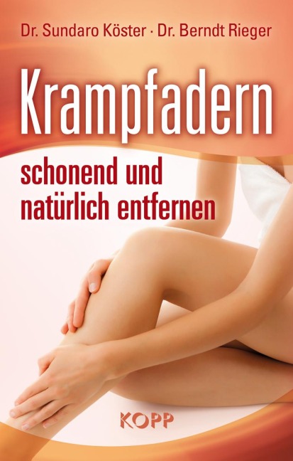Krampfadern schonend und natürlich entfernen - Sundaro Köster, Berndt Rieger